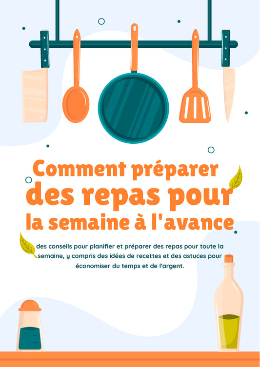 Comment préparer la semaine à l'avance des repas : Votre guide complet